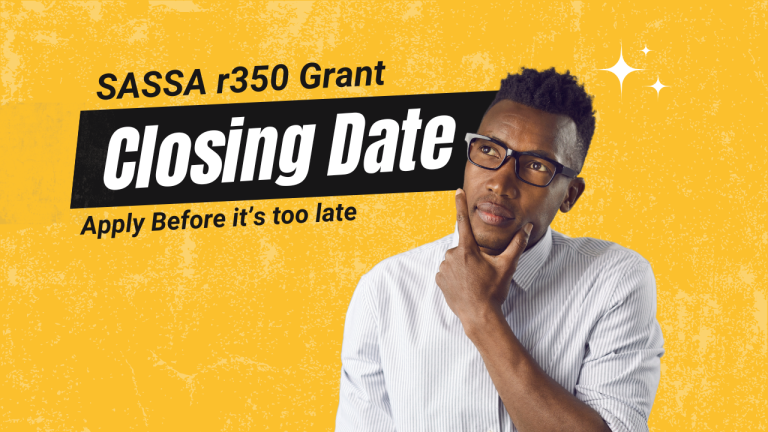 SASSA R350 Grant Closing Date: Apply Before Time