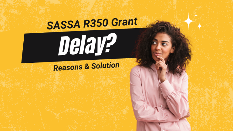 SASSA R350 Grant Delay [Reasons & Solution]