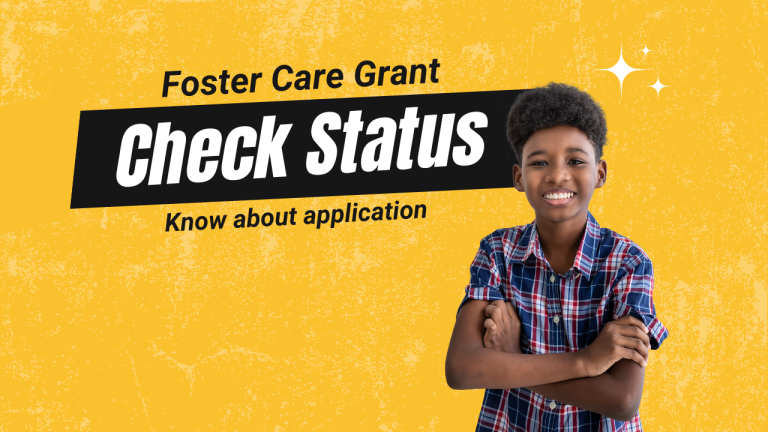 Foster Care Grant Check Status [Take 30 Seconds]